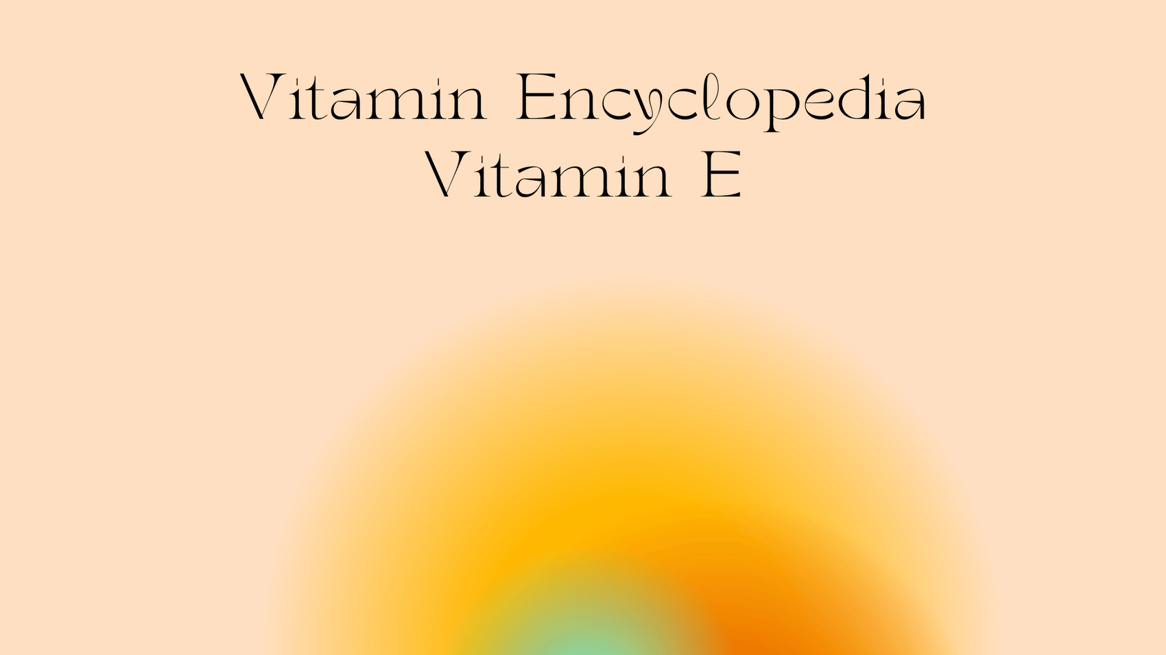 Everything You Need to Know About Vitamin E