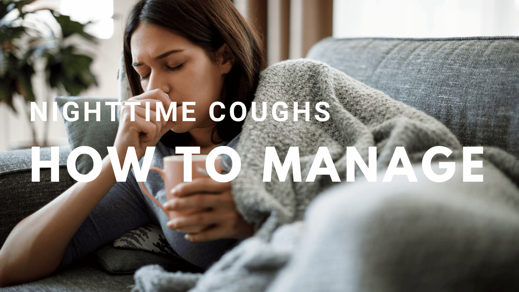 Coughing At Night? How to Stop Coughs at Night: Tips and Tricks