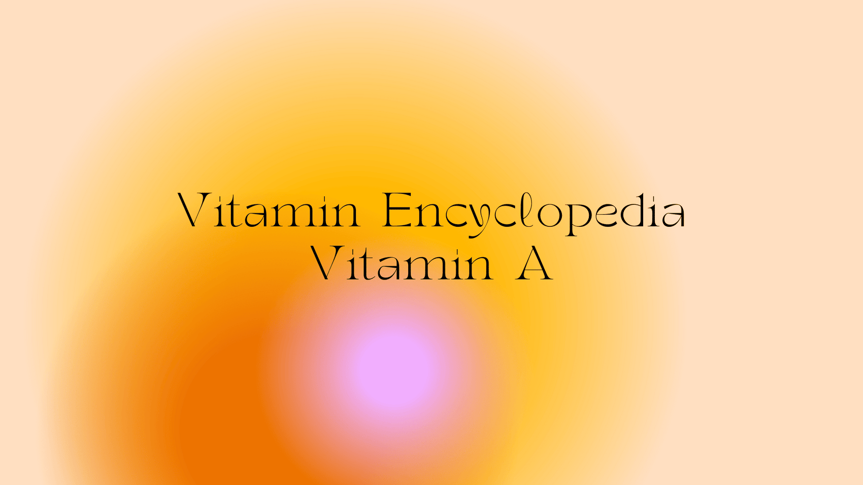 Everything You Need to Know About Vitamin A